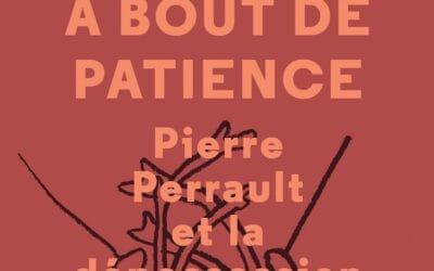 À bout de patience. Pierre Perrault et la dépossession – Entrevue avec Olivier Ducharme